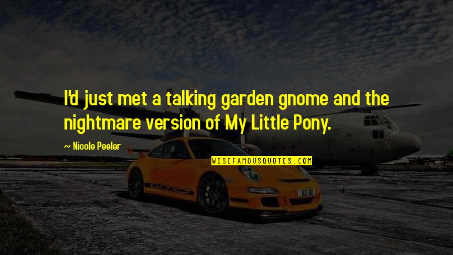 Galanes Quotes By Nicole Peeler: I'd just met a talking garden gnome and