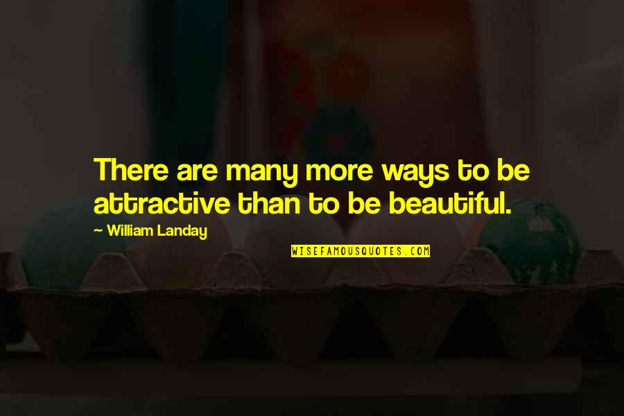 Galanna's Quotes By William Landay: There are many more ways to be attractive
