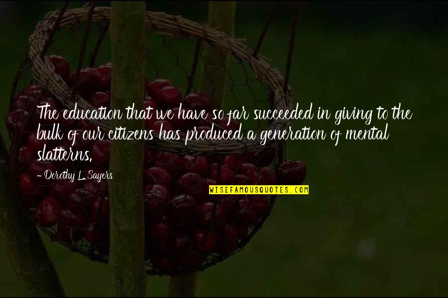 Galanterandjones Quotes By Dorothy L. Sayers: The education that we have so far succeeded