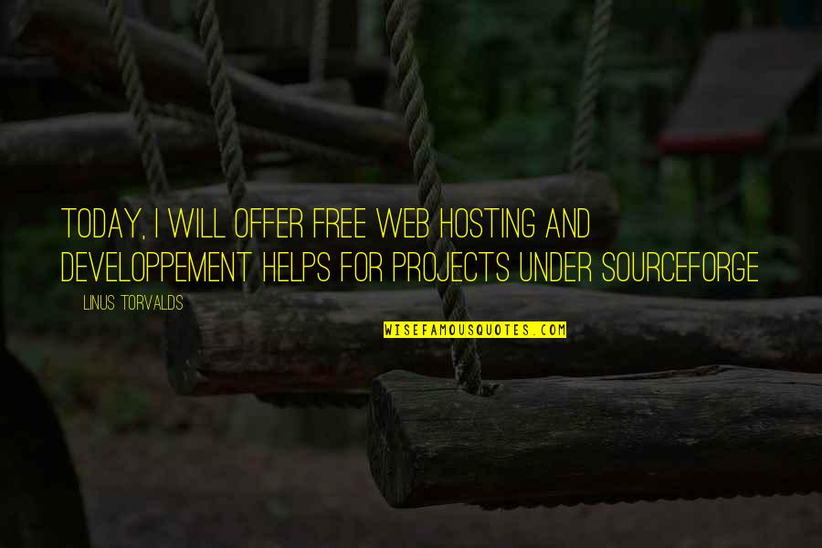 Galanterie Online Quotes By Linus Torvalds: Today, I will offer free web hosting and