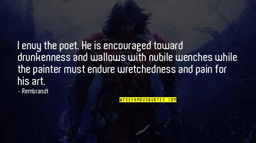 Galarza Last Name Quotes By Rembrandt: I envy the poet. He is encouraged toward