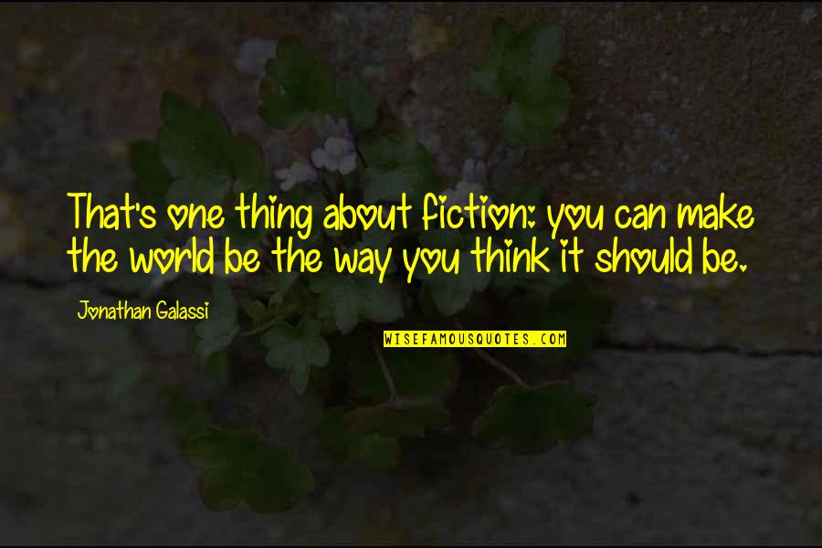 Galassi Quotes By Jonathan Galassi: That's one thing about fiction: you can make Galassi Quotes By Jonathan Galassi: That's one thing about fiction: you can make