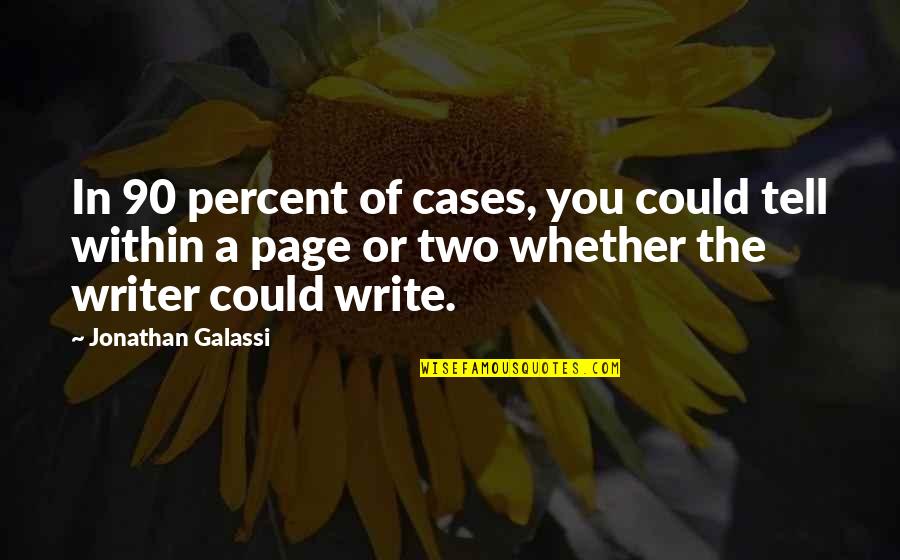 Galassi Quotes By Jonathan Galassi: In 90 percent of cases, you could tell Galassi Quotes By Jonathan Galassi: In 90 percent of cases, you could tell
