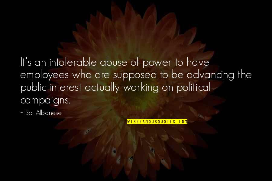 Galat Sangat Quotes By Sal Albanese: It's an intolerable abuse of power to have Galat Sangat Quotes By Sal Albanese: It's an intolerable abuse of power to have