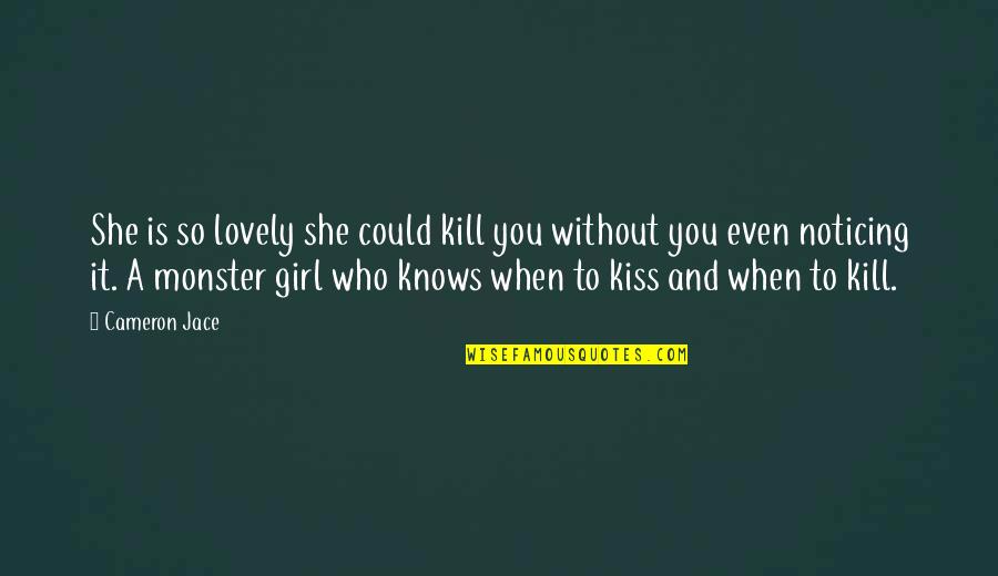 Galatas 6 Quotes By Cameron Jace: She is so lovely she could kill you Galatas 6 Quotes By Cameron Jace: She is so lovely she could kill you