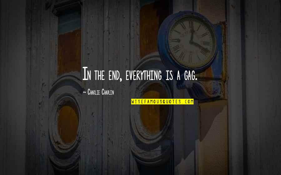 Galatasaray Lisesi Quotes By Charlie Chaplin: In the end, everything is a gag.
