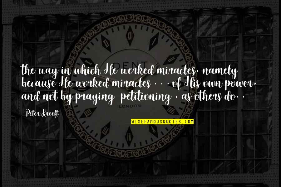 Galatians 2 20 Quotes By Peter Kreeft: the way in which He worked miracles, namely Galatians 2 20 Quotes By Peter Kreeft: the way in which He worked miracles, namely