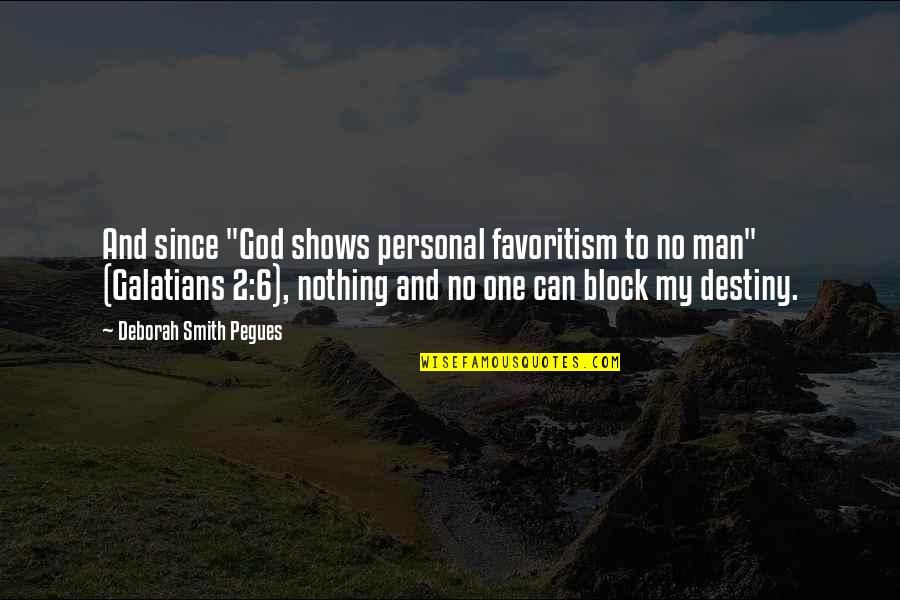 Galatians Quotes By Deborah Smith Pegues: And since "God shows personal favoritism to no