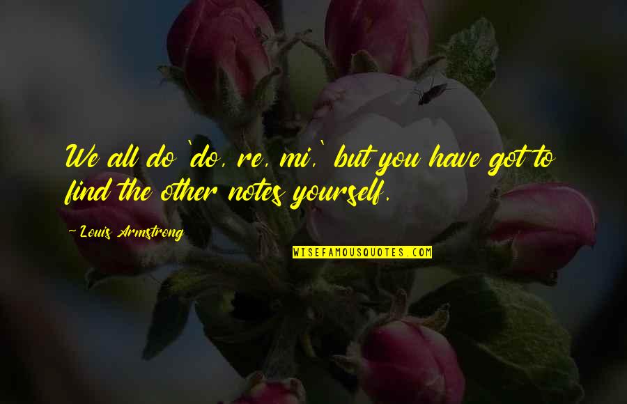 Galavanting Quotes By Louis Armstrong: We all do 'do, re, mi,' but you