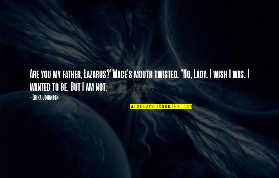 Galaxian Download Quotes By Erika Johansen: Are you my father, Lazarus?"Mace's mouth twisted. "No, Galaxian Download Quotes By Erika Johansen: Are you my father, Lazarus?"Mace's mouth twisted. "No,