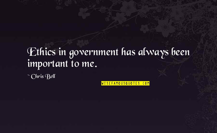 Galaxian Vs Galaga Quotes By Chris Bell: Ethics in government has always been important to