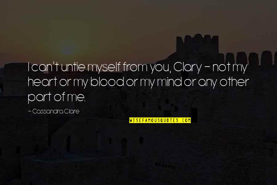 Galaxias Quotes By Cassandra Clare: I can't untie myself from you, Clary -