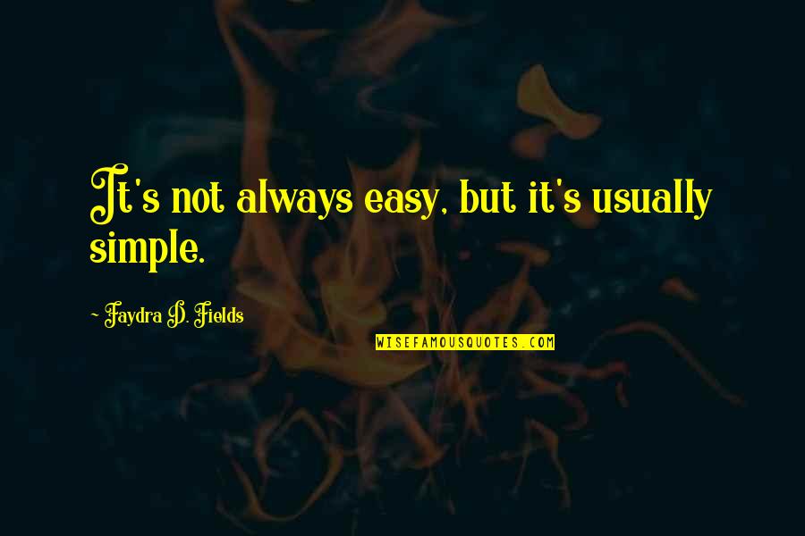 Galaxies Are Colliding Quotes By Faydra D. Fields: It's not always easy, but it's usually simple. Galaxies Are Colliding Quotes By Faydra D. Fields: It's not always easy, but it's usually simple.