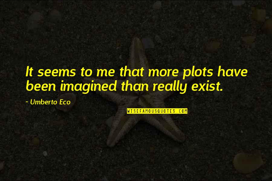 Galaxies Are Colliding Quotes By Umberto Eco: It seems to me that more plots have
