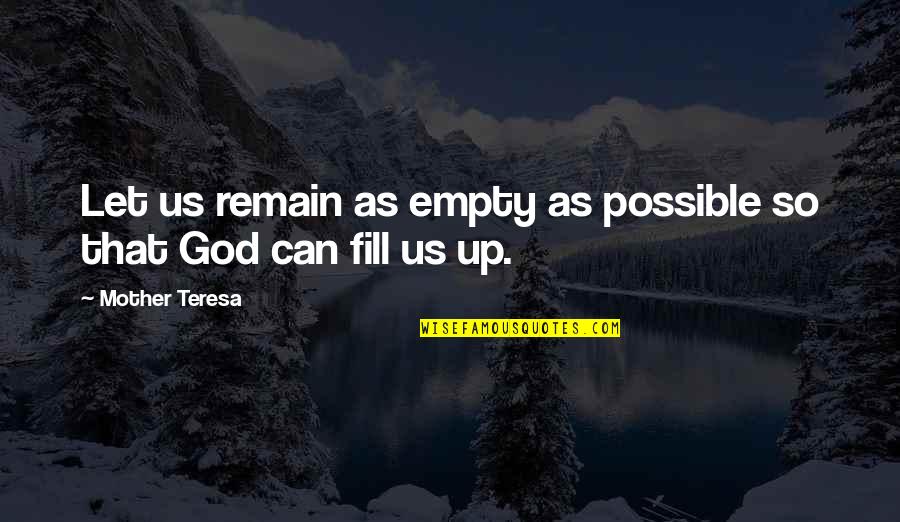 Galaxy And Life Quotes By Mother Teresa: Let us remain as empty as possible so