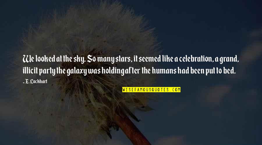 Galaxy And Stars Quotes By E. Lockhart: We looked at the sky. So many stars,