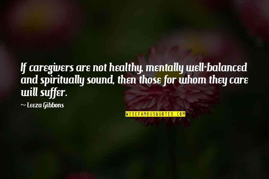 Galaxy Quest Never Surrender Quotes By Leeza Gibbons: If caregivers are not healthy, mentally well-balanced and Galaxy Quest Never Surrender Quotes By Leeza Gibbons: If caregivers are not healthy, mentally well-balanced and