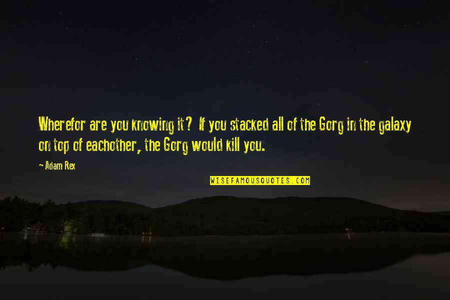 Galaxy The Quotes By Adam Rex: Wherefor are you knowing it? If you stacked Galaxy The Quotes By Adam Rex: Wherefor are you knowing it? If you stacked