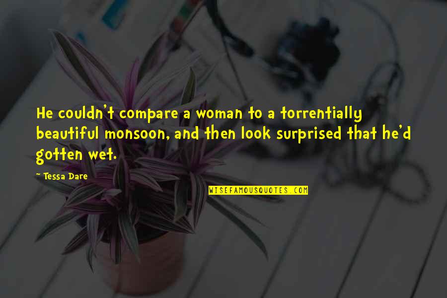 Galbadrakhyn Quotes By Tessa Dare: He couldn't compare a woman to a torrentially