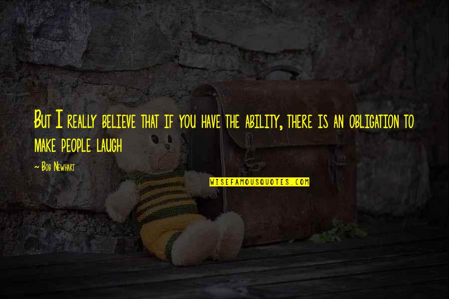Galbally Community Quotes By Bob Newhart: But I really believe that if you have Galbally Community Quotes By Bob Newhart: But I really believe that if you have