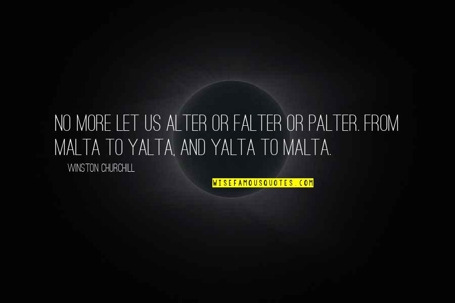 Galbally Community Quotes By Winston Churchill: No more let us alter or falter or Galbally Community Quotes By Winston Churchill: No more let us alter or falter or