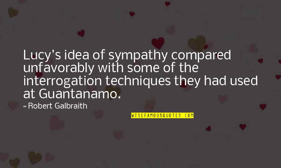 Galbraith Quotes By Robert Galbraith: Lucy's idea of sympathy compared unfavorably with some