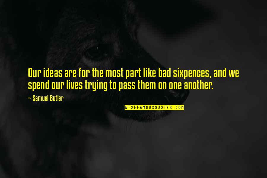 Galchenyuk Montreal Canadiens Quotes By Samuel Butler: Our ideas are for the most part like
