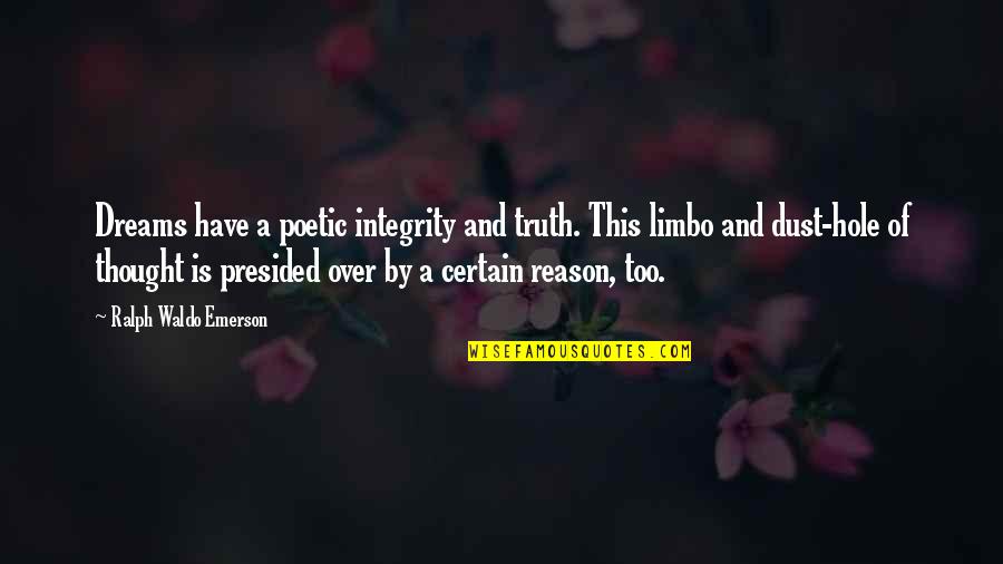 Galdikas Birute Quotes By Ralph Waldo Emerson: Dreams have a poetic integrity and truth. This