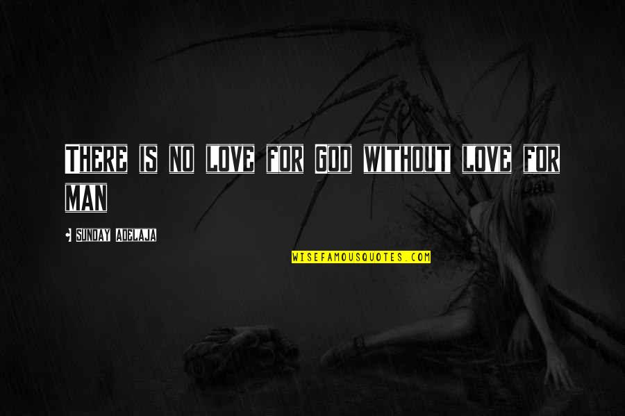 Galdikas Birute Quotes By Sunday Adelaja: There is no love for God without love