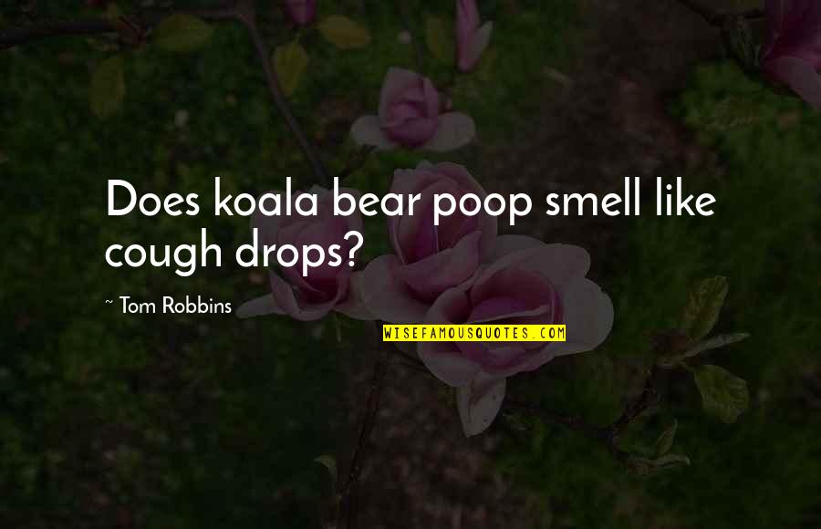 Gale In Mockingjay Quotes By Tom Robbins: Does koala bear poop smell like cough drops?