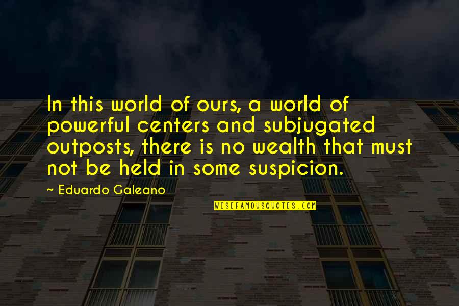 Galeano Quotes By Eduardo Galeano: In this world of ours, a world of