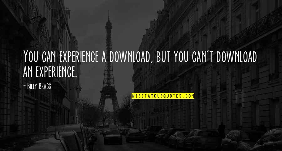 Galella Nancy Quotes By Billy Bragg: You can experience a download, but you can't