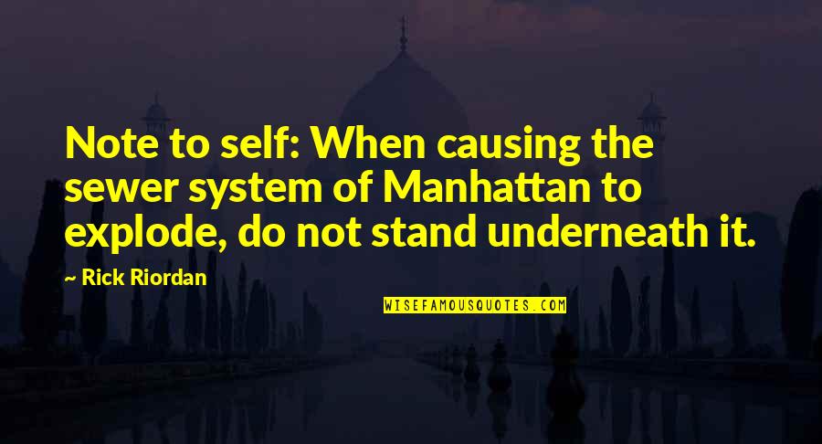 Galen Rupp Quotes By Rick Riordan: Note to self: When causing the sewer system Galen Rupp Quotes By Rick Riordan: Note to self: When causing the sewer system