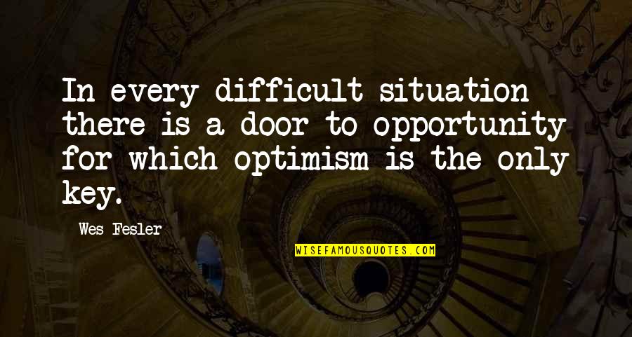 Galen Sharp Quotes By Wes Fesler: In every difficult situation there is a door