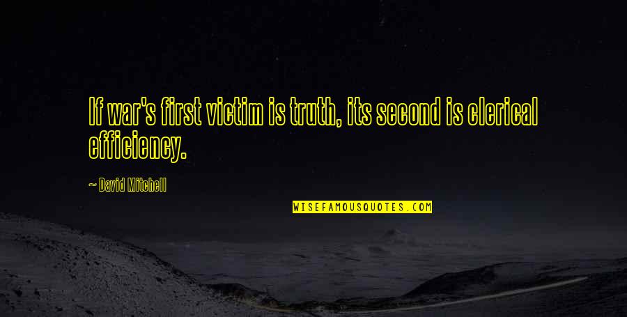 Galenist Quotes By David Mitchell: If war's first victim is truth, its second