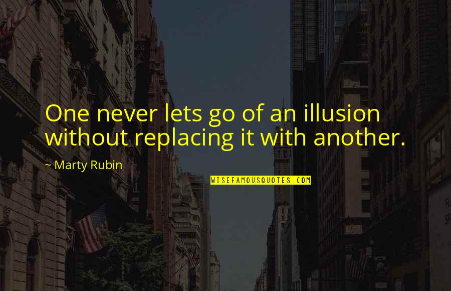 Galentine Day Quotes By Marty Rubin: One never lets go of an illusion without