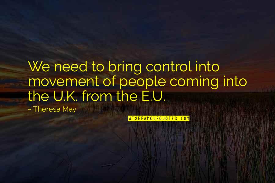 Galeones De Corsarios Quotes By Theresa May: We need to bring control into movement of