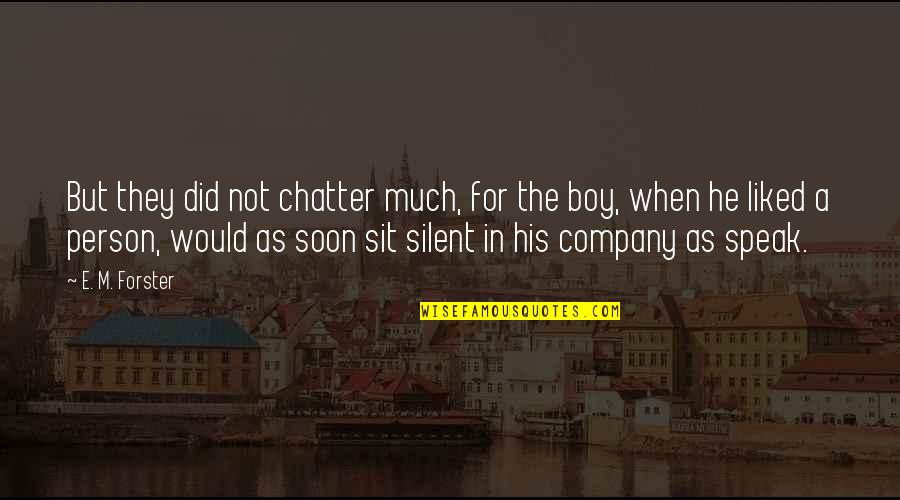 Galeota Associates Quotes By E. M. Forster: But they did not chatter much, for the