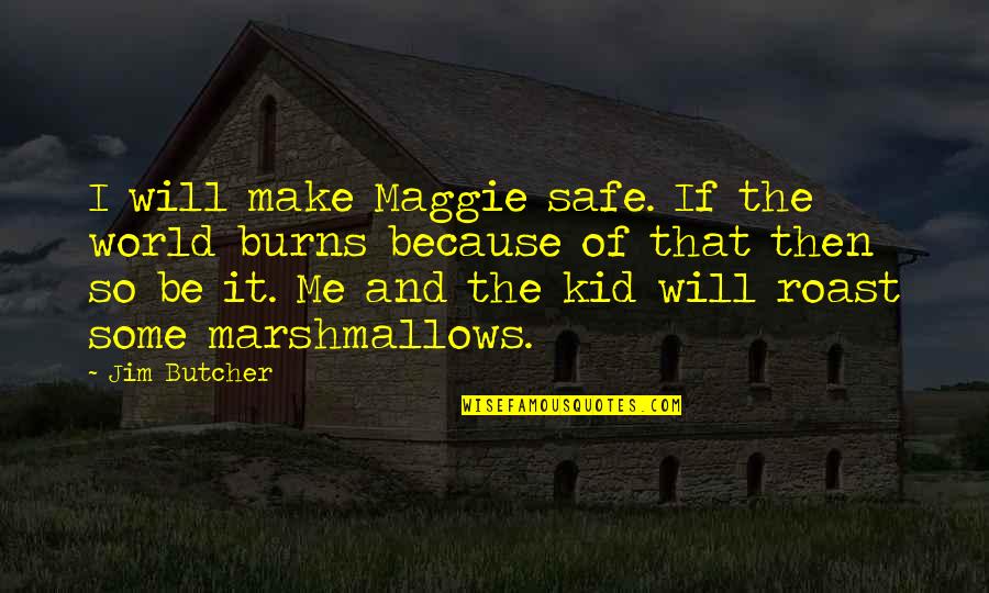 Galeous Quotes By Jim Butcher: I will make Maggie safe. If the world