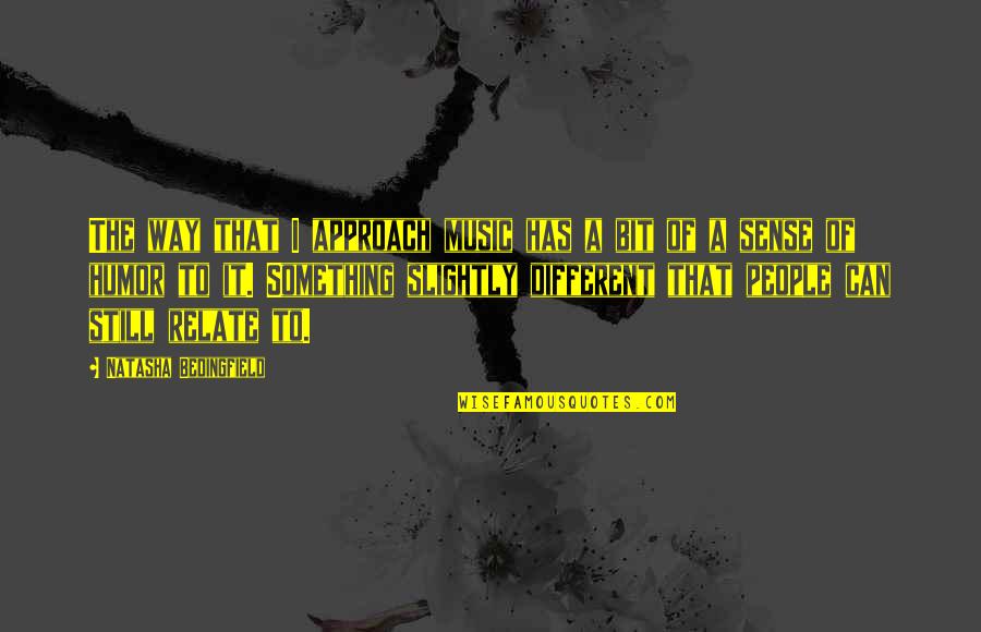 Galeppi Cattle Quotes By Natasha Bedingfield: The way that I approach music has a