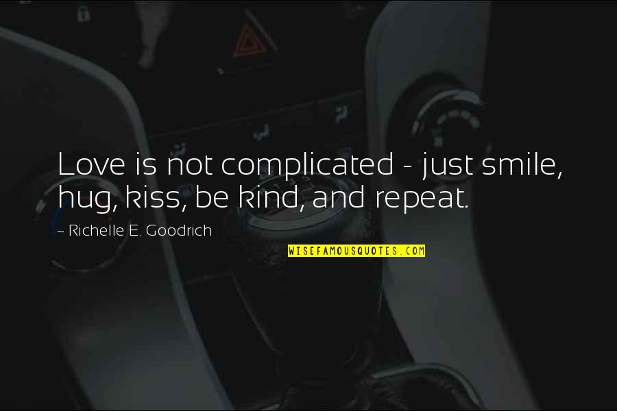 Galereux Quotes By Richelle E. Goodrich: Love is not complicated - just smile, hug, Galereux Quotes By Richelle E. Goodrich: Love is not complicated - just smile, hug,