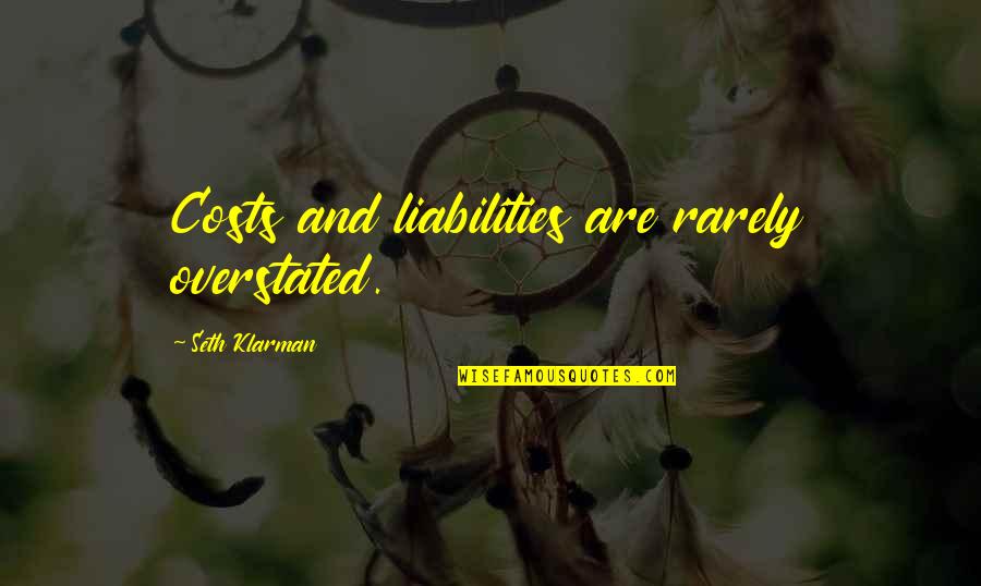 Galesburg Quotes By Seth Klarman: Costs and liabilities are rarely overstated.