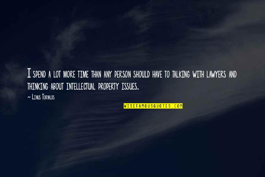 Galethspyre Quotes By Linus Torvalds: I spend a lot more time than any