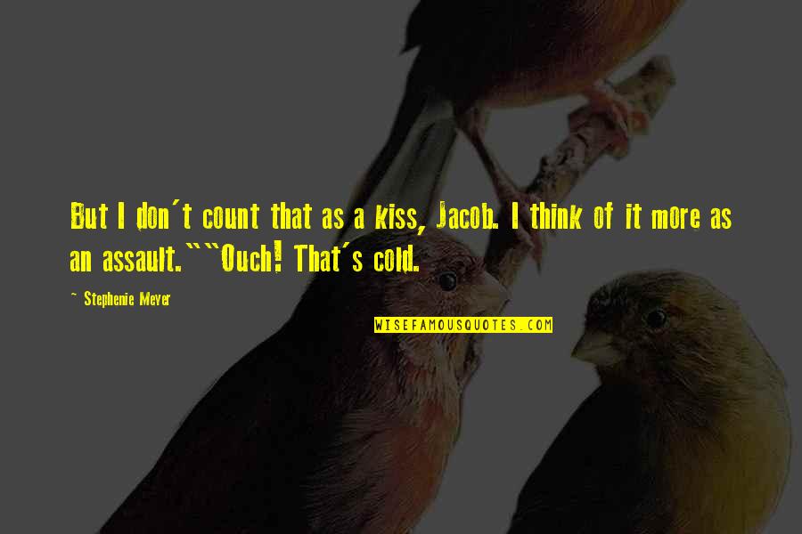 Galethspyre Quotes By Stephenie Meyer: But I don't count that as a kiss,