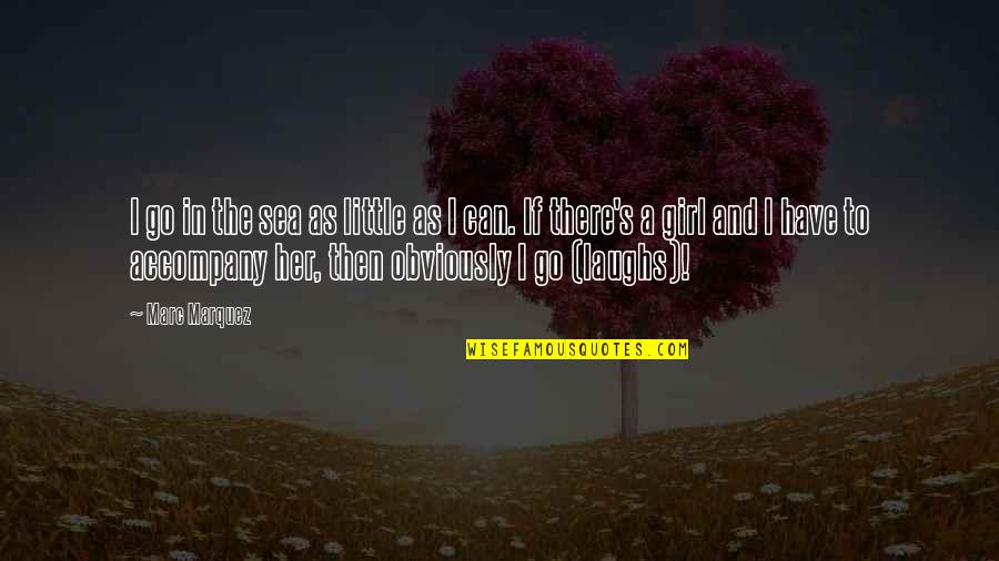 Galets Farcits Quotes By Marc Marquez: I go in the sea as little as Galets Farcits Quotes By Marc Marquez: I go in the sea as little as