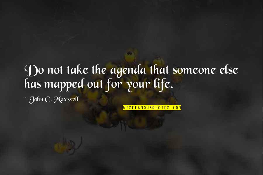 Galets Soup Quotes By John C. Maxwell: Do not take the agenda that someone else