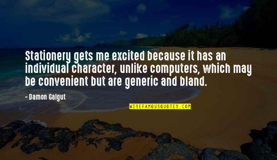 Galgut Quotes By Damon Galgut: Stationery gets me excited because it has an