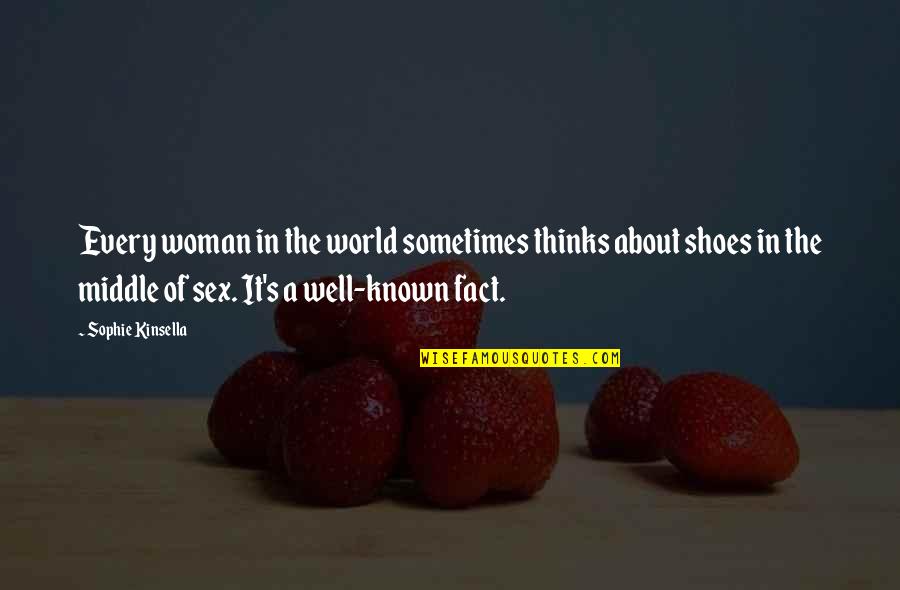 Galibert Garza Quotes By Sophie Kinsella: Every woman in the world sometimes thinks about Galibert Garza Quotes By Sophie Kinsella: Every woman in the world sometimes thinks about