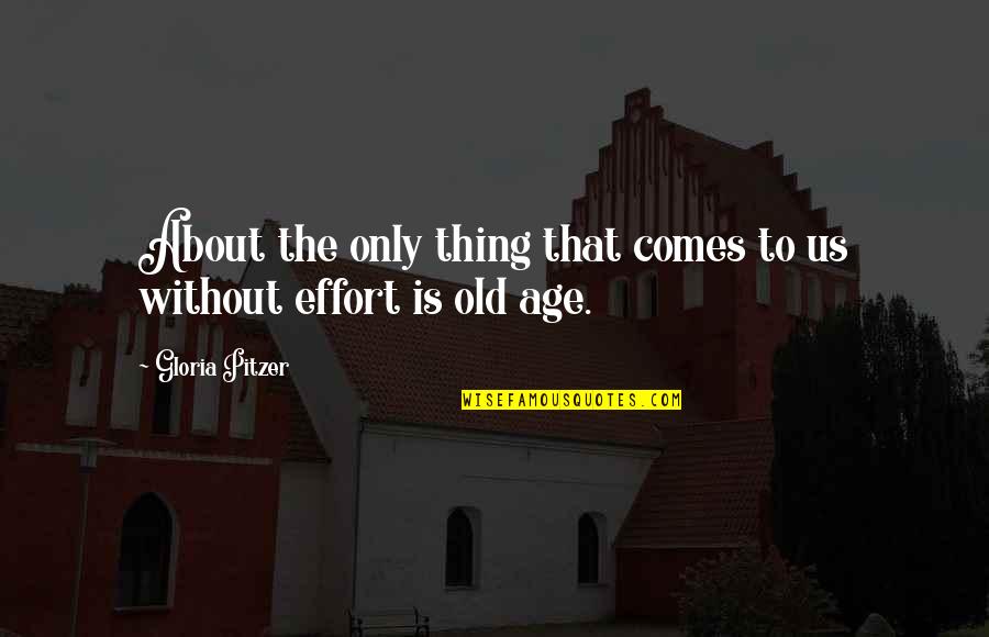 Galich Physics Quotes By Gloria Pitzer: About the only thing that comes to us Galich Physics Quotes By Gloria Pitzer: About the only thing that comes to us