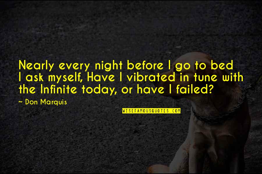Galilea Quotes By Don Marquis: Nearly every night before I go to bed